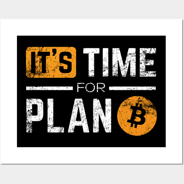 It's Time For Plan B Wall Art by teewhales